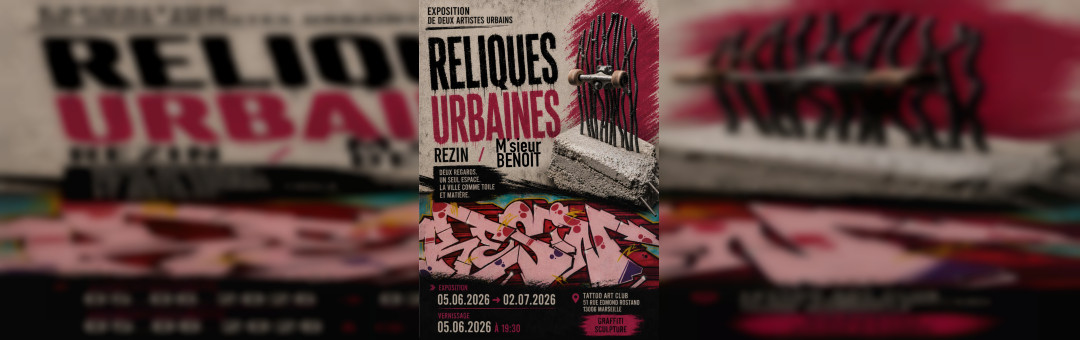 Exposition « Reliques Urbaines » – une proposition de M&rsquo;Sieur BENOIT et REZIN