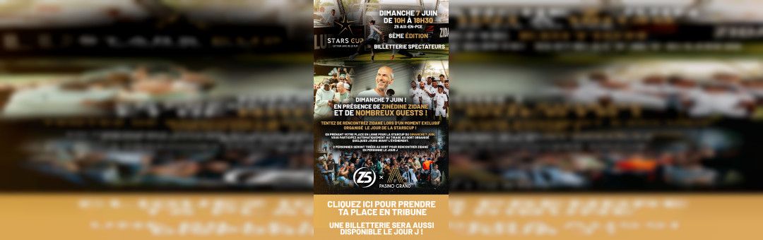 Stars Cup 2026 au Z5 en présence de Zinédine Zidane !