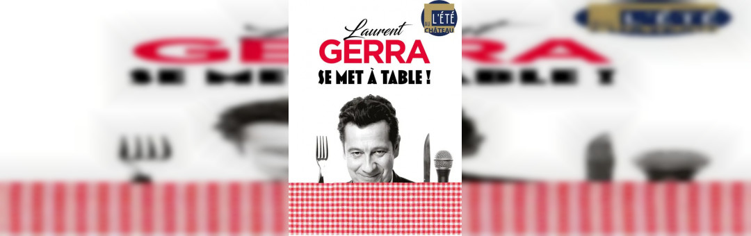 Laurent Gerra au Château de l&rsquo;Empéri à Salon de Provence