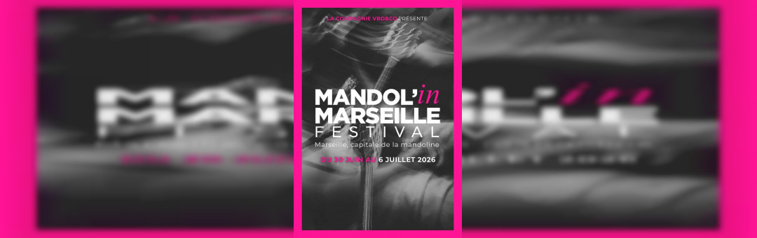 Mandol&rsquo;in Marseille Festival – 6ème édition
