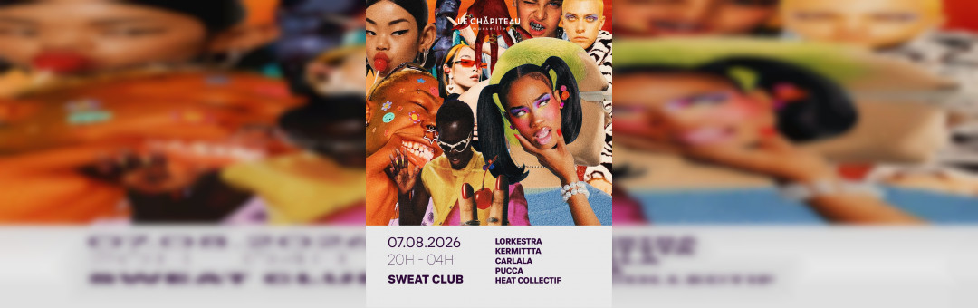 SWEAT CLUB W/ KERMITTTA, LORKESTRA, CARLALA, PUCCA & MORE