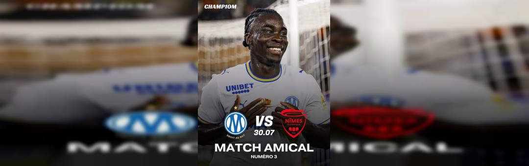 Match Amical OM – Nîmes