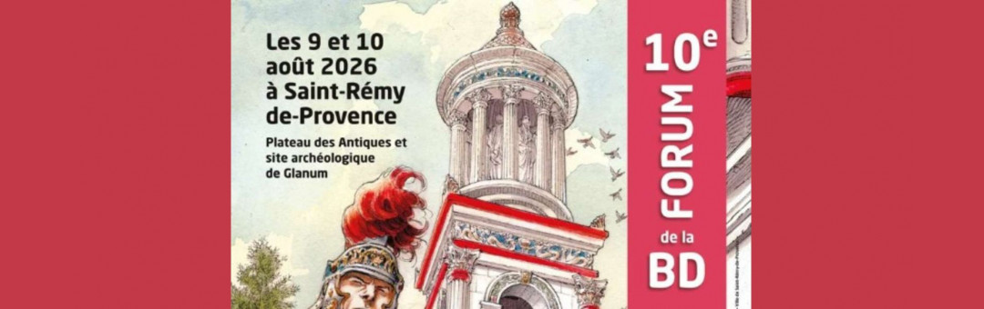 10 ème Forum de la BD sur le site de Glanum à St Rémy !