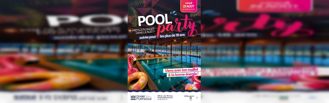 Pool Party inside : Châteaurenard !