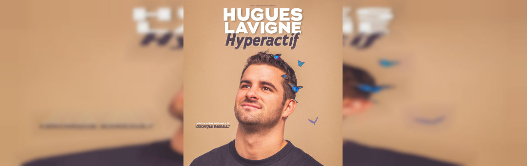 HUGUES LAVIGNE DANS HYPERACTIF