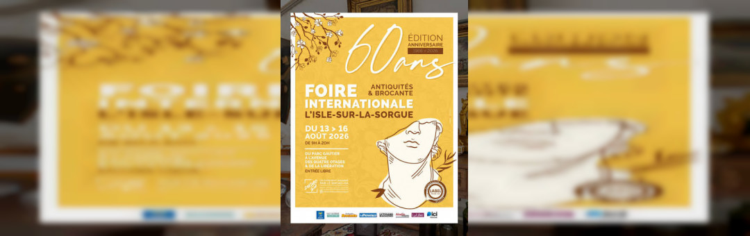 La Foire Internationale Antiquités et Brocante de l&rsquo;Isle sur Sorgues fête ses 60 ans !