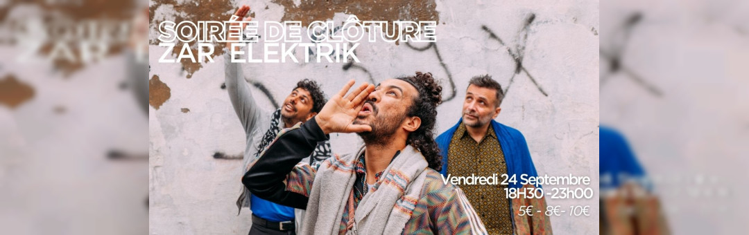 Soirée de clôture de la saison jour 1 : Zaar Elektrik et Adarab