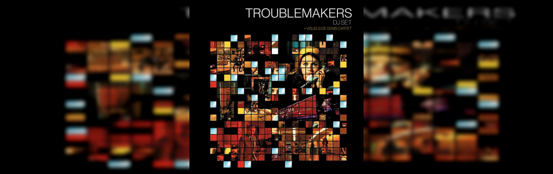 Troublemakers au 6mic à Aix en Provence