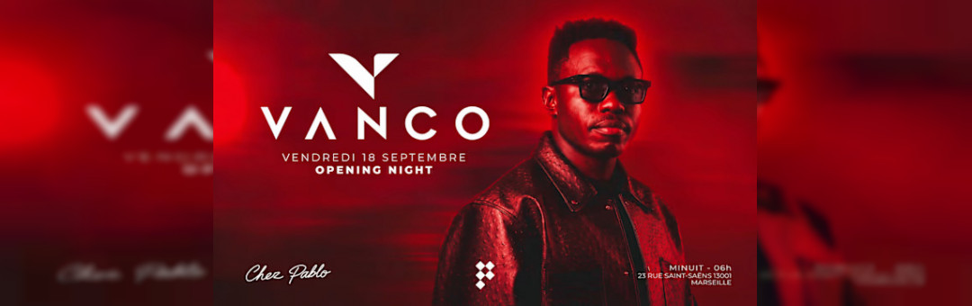Vanco – Opening Week End/ Chez Pablo I Vendredi 18 Septembre