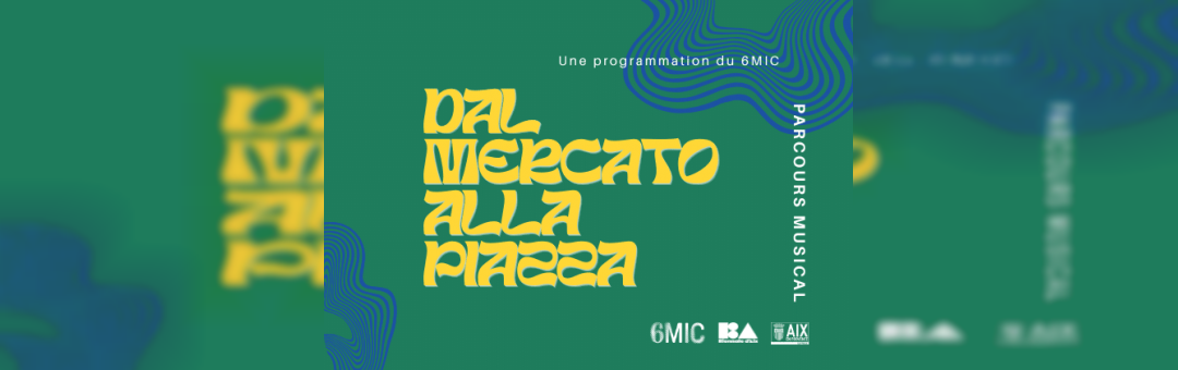 Dal Mercato alla Piazza : un parcours musical à Aix samedi !