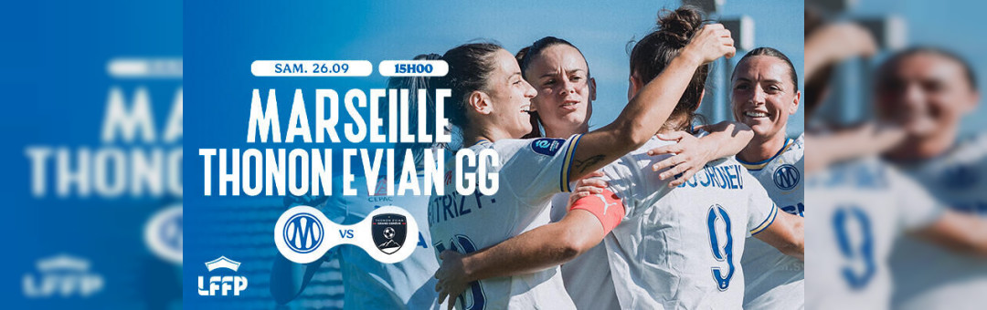 OM féminines : les Marseillaises reçoivent Evian Thonon Gaillard en Coupe de France samedi à Martigues !