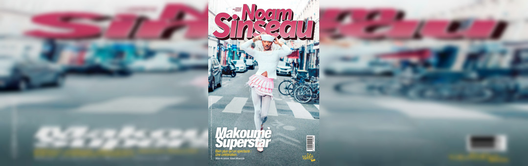 NOAM SINSEAU – Makoumè Superstar