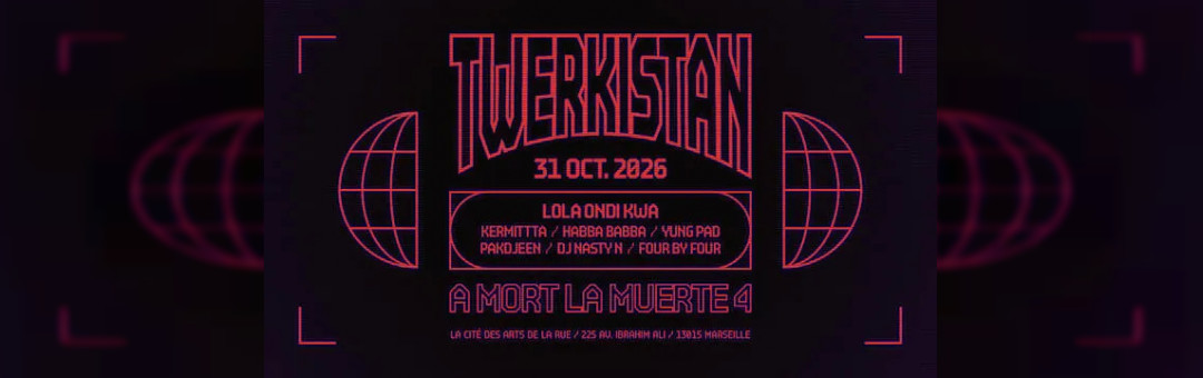 À Mort La Muerte 4 • Twerkistan