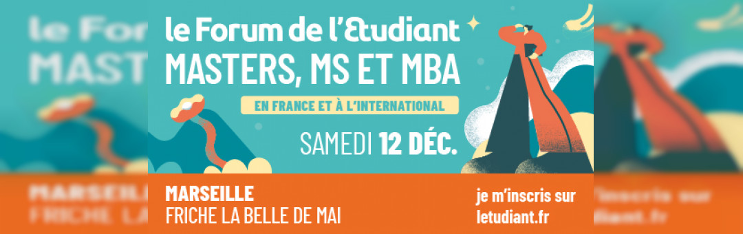Le Forum de l&rsquo;Etudiant masters, mastères spécialisés et MBA, en France et à l&rsquo;international à Marseille