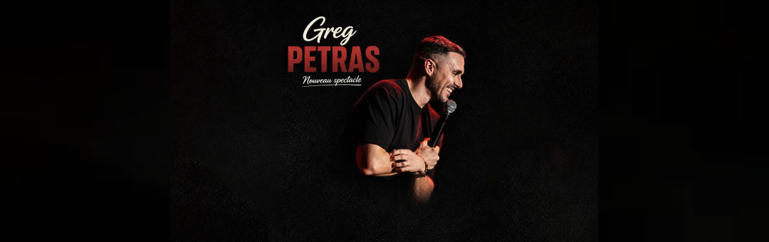 Greg Petras | Nouveau spectacle