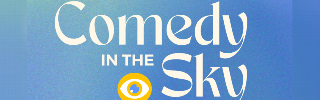COMEDY IN THE SKY