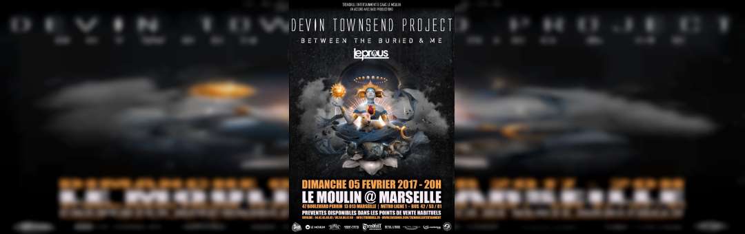 Devin Townsend Project /// Between the Buried and Me // Leprous at Marseille