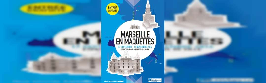 « Marseille en maquettes »