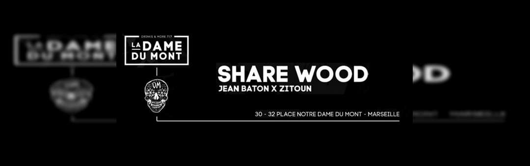 La Dame du Mont : Share Wood (Jean Baton X Zitoun)