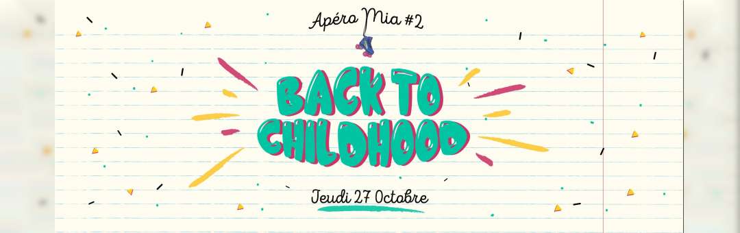 Apéro MIA #2 : Back to Childhood