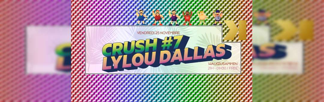 Polikarpov présente : Crush #7 avec Lylou Dallas