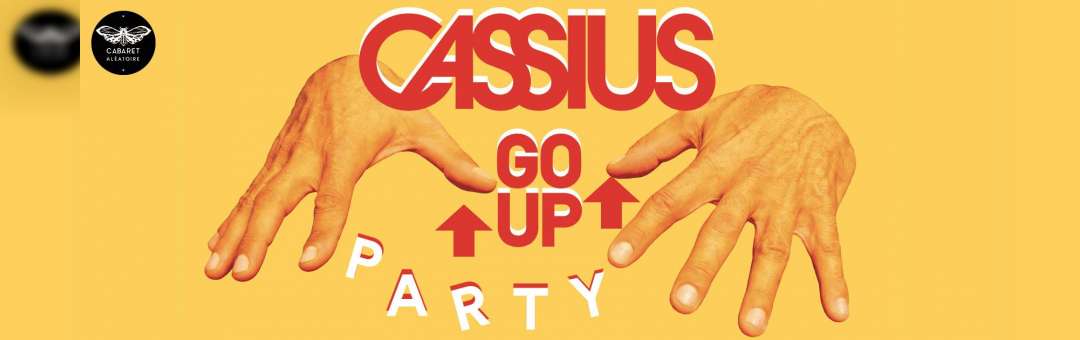 Cassius + Anticlimax – Go Up Party at Cabaret Aléatoire