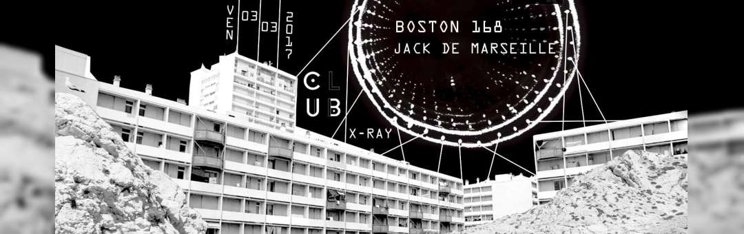 X-RAY x Club Cabaret / Ven 3.03 / Boston 168 & Jack de Marseille