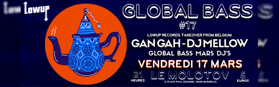 Global Bass #17 *special LOWUP Records* GAN GAH + DJ Mellow