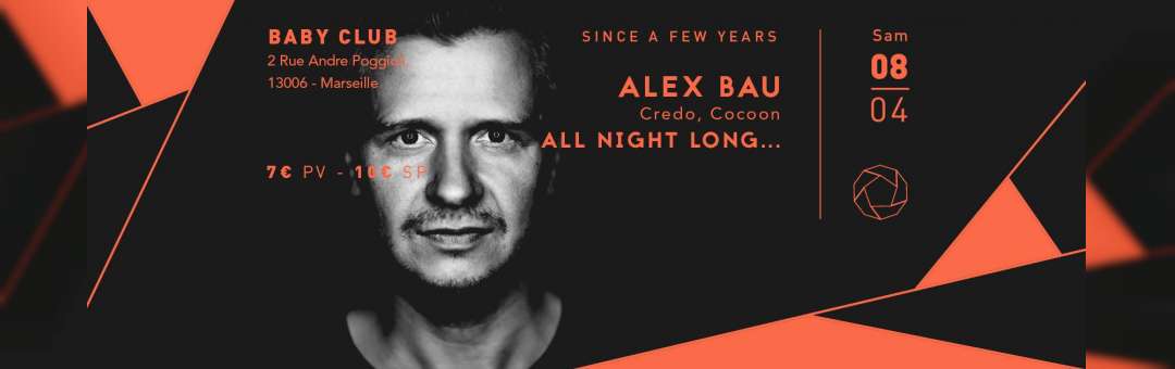 Since a few years: Alex Bau (Cedro / Cocoon) all night long