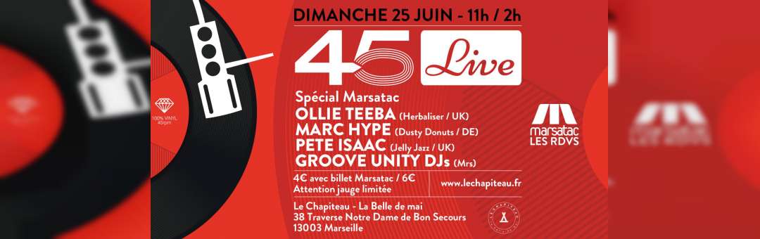 45 Live spécial Marsatac : Ollie Teeba / Marc Hype / Pete Isaac