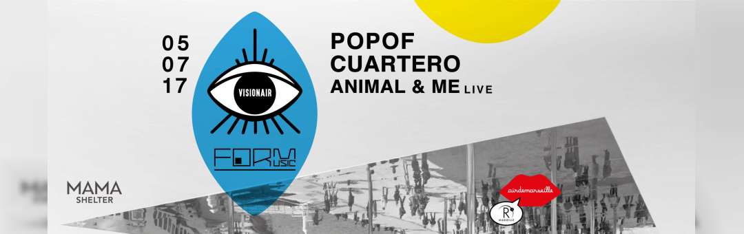 Visionair x Form Music : Popof, Cuartero et Animal & Me live