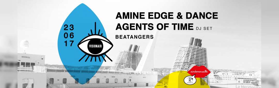 Visionair x Amine Edge & Dance et Agents of Time
