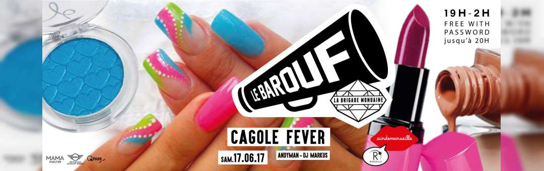 Le Barouf X Cagole Fever – Samedi 17 Juin