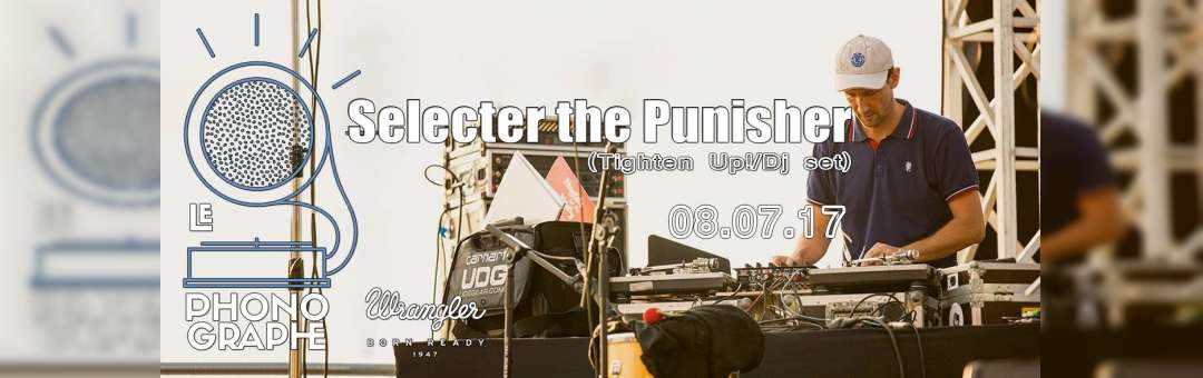 ★ Selecter the Punisher (Tighten Up!/Dj set) ★