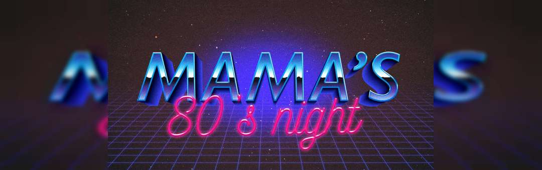 Mama’s 80’s Night