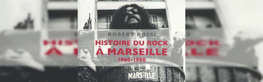 L’histoire du Rock à Marseille