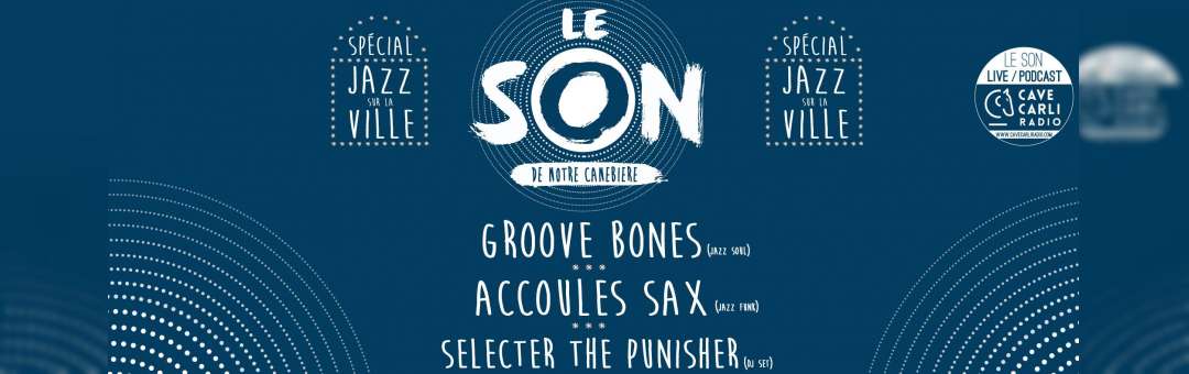 Le Son « BF Jazz sur la Ville » Grooves Bones Accoules Sax