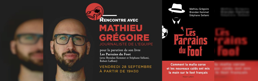 Les Parrains du Foot: Rencontre avec Mathieu Grégoire