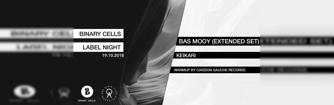 Binary Cells label night W/ Bas Mooy, Keikari & Caisson Gauche