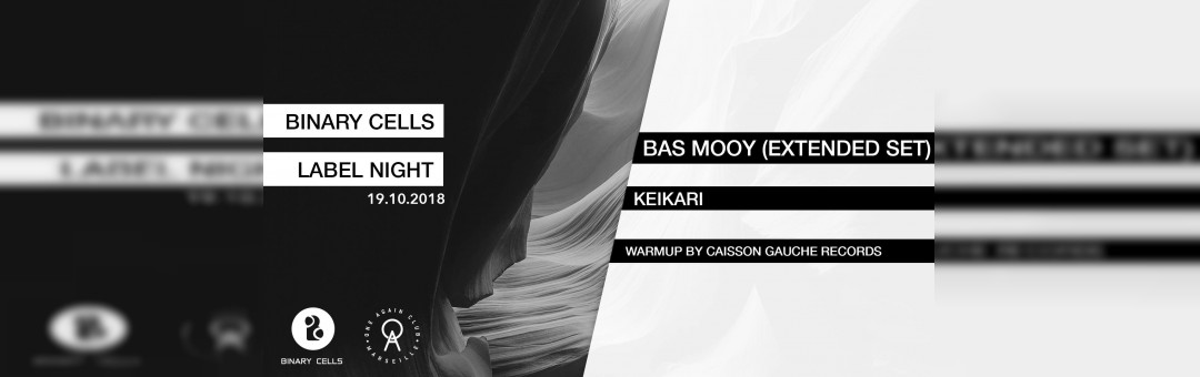 Binary Cells label night W/ Bas Mooy, Keikari & Caisson Gauche