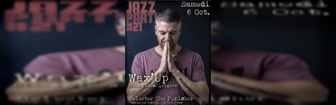 JAZZ PARTY #21 par Wax’up (Good Times)