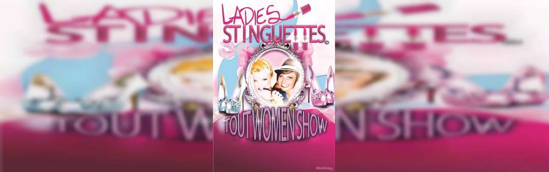 Ladies Stinguettes dans Tout Women Show