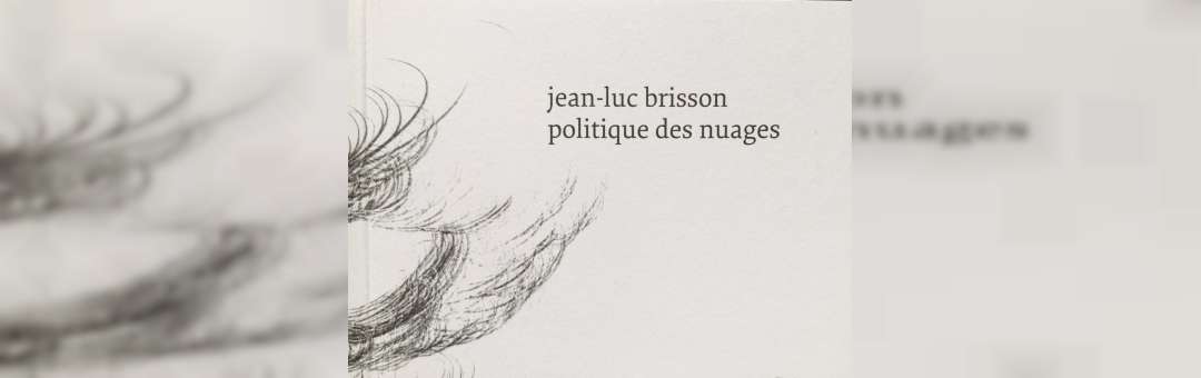 Faits Divers : Jean-Luc Brisson, Politique des nuages