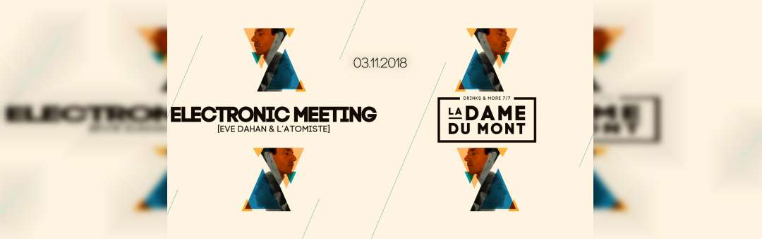 Electronic Meeting – Eve Dahan & L’Atomiste