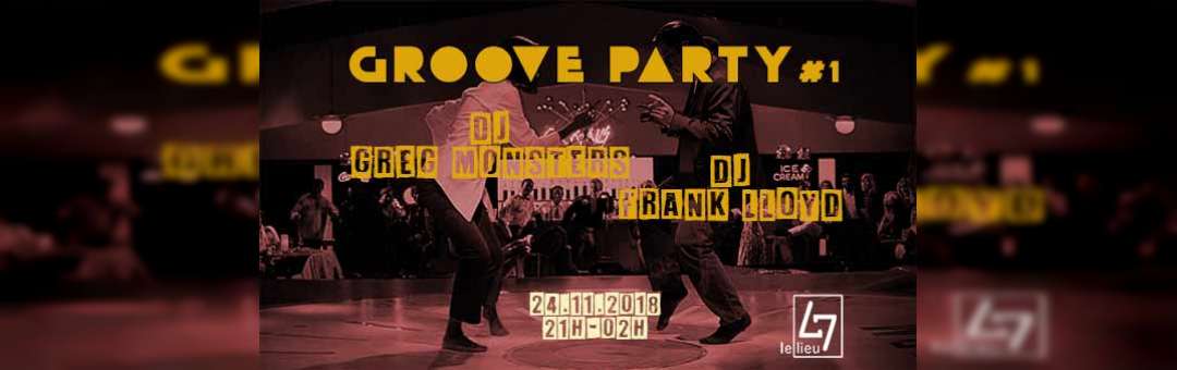 Groove Party #1 Dj Greg Monsters & Dj Frank Lloyd
