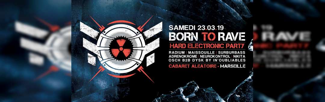 23/03/19 ►Born to Rave ► Cabaret Aleatoire ► Marseille