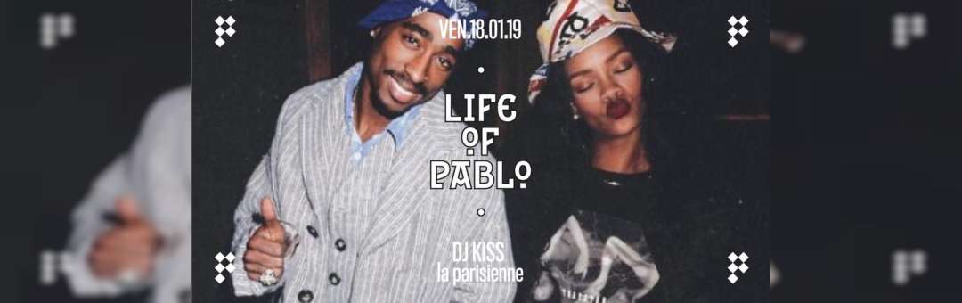 Chez Pablo / Life of Pablo / Vendredi 18 Janvier