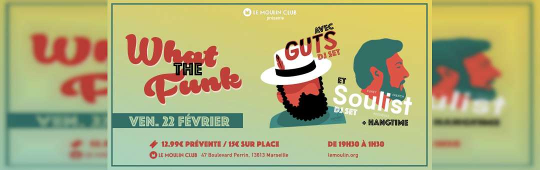 GUTS – Soulist – Hangtime Soirée What The Funk au Moulin Club