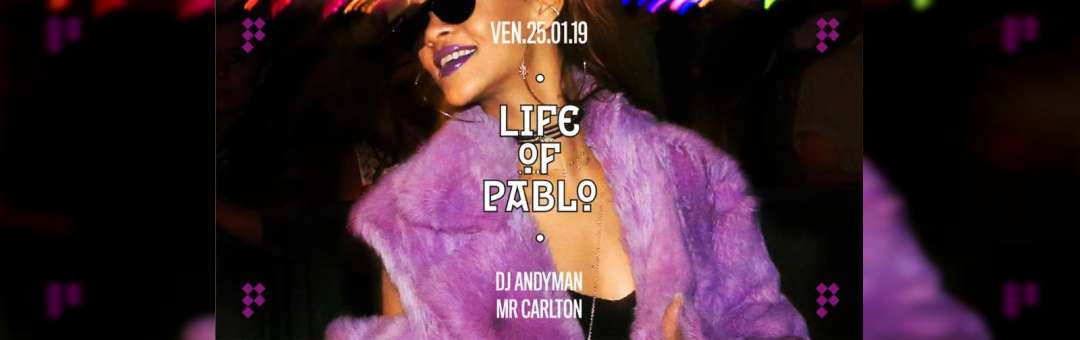 Chez Pablo / Life of Pablo / Vendredi 25 Janvier