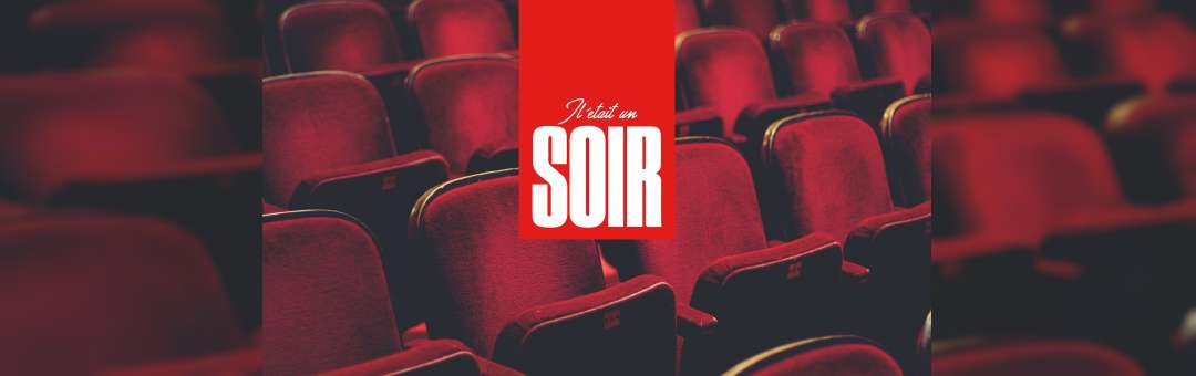 Il était un SOIR : Cinéma Le Chambord